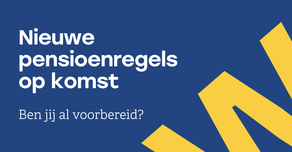 Nieuwe pensioenregels op komst - ben jij al voorbereid?